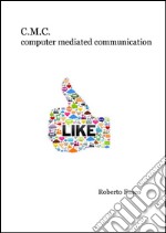 C.M.C. Computer mediated communication. E-book. Formato Mobipocket