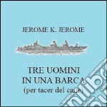 Tre uomini in barca (per tacer del cane). E-book. Formato EPUB ebook