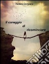 Il coraggio di ricominciare. E-book. Formato EPUB ebook