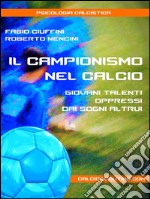 Il Campionismo nel Calcio. Giovani talenti oppressi dai sogni altrui. E-book. Formato Mobipocket ebook