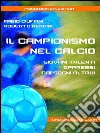 Il Campionismo nel Calcio. Giovani talenti oppressi dai sogni altrui. E-book. Formato Mobipocket ebook di Fabio Ciuffini