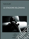 Le stagioni dell'anima. E-book. Formato Mobipocket ebook di Paola Gisaldi