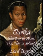 Ourika : This Is to Be Alone, This, This, Is Solitude!. E-book. Formato Mobipocket ebook