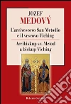 L'arcivescovo San Metodio e il vescovo Viching. E-book. Formato EPUB ebook di Jozef Medovy