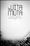 La vita muta. E-book. Formato EPUB ebook