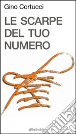 Le scarpe del tuo numero. E-book. Formato Mobipocket ebook