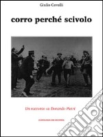 Corro perché scivolo. E-book. Formato EPUB ebook