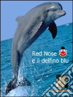 Red Nose e il delfino blu. E-book. Formato EPUB ebook