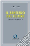 Il sentiero del cuore. E-book. Formato PDF ebook di Michele Prete