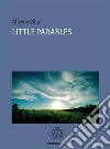 Little parables. E-book. Formato Mobipocket ebook di Alfredo Villa