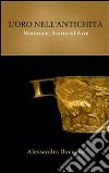 L'oro nell'antichità: materiale, storia ed arte. E-book. Formato EPUB ebook