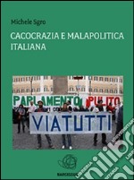 Cacocrazia e malapolitica italiana. E-book. Formato EPUB ebook