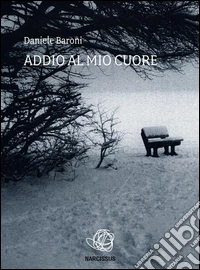 Addio al mio cuore. E-book. Formato EPUB ebook