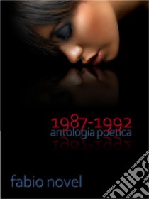 1987-1992 (antologia poetica). E-book. Formato EPUB ebook di Fabio Novel