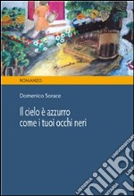 Il cielo è azzurro come i tuoi occhi neri. E-book. Formato PDF