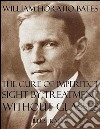 The Cure of Imperfect Sight by Treatment Without Glasses: Illustrated. E-book. Formato EPUB ebook di William Horatio Bates
