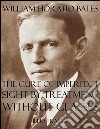 The Cure of Imperfect Sight by Treatment Without Glasses: Illustrated. E-book. Formato EPUB ebook