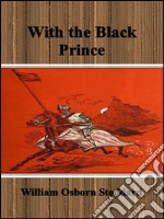 With the Black Prince . E-book. Formato EPUB