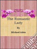 The romantic lady. E-book. Formato EPUB ebook