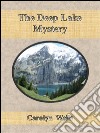 The Deep Lake Mystery . E-book. Formato EPUB ebook