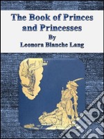 The Book of Princes and Princesses . E-book. Formato EPUB ebook