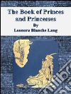 The Book of Princes and Princesses . E-book. Formato EPUB ebook di Leonora Blanche Lang