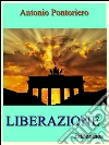 Liberazione. E-book. Formato EPUB ebook di Antonio Pontoriero