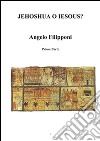 Jehoshua o Iesous?. E-book. Formato PDF ebook di Angelo Filipponi