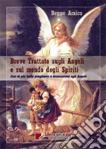 Breve Trattato sugli Angeli e sul mondo degli SpiritiCon le più belle preghiere e invocazioni agli Angeli. E-book. Formato EPUB ebook