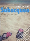 Subacqueo ...in qualche posto nel Salento. E-book. Formato Mobipocket ebook di Vittorio Galati