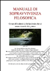 Manuale di sopravvivenza filosofica. E-book. Formato EPUB ebook di Molinari Fabio