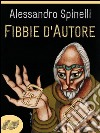 Fibbie d'autore. E-book. Formato EPUB ebook di Alessandro Spinelli