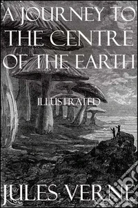 A Journey to the Centre of the EarthIllustrated. E-book. Formato EPUB ebook