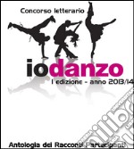 Antologia Io Danzo 2014. E-book. Formato EPUB ebook