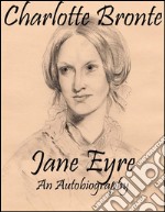 Jane Eyre: An Autobiography. E-book. Formato EPUB ebook