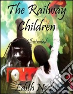 The Railway Children: Illustrated. E-book. Formato EPUB ebook