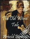 The old wives' tale. E-book. Formato Mobipocket ebook