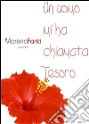 Un uomo mi ha chiamata tesoro. E-book. Formato EPUB ebook di Morena Fanti