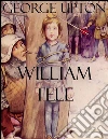 William Tell. E-book. Formato Mobipocket ebook di George Upton