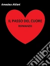 Il passo del cuore. E-book. Formato EPUB ebook di Amedeo Altieri