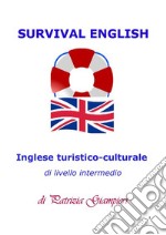 Survival English: Inglese turistico-culturale di livello intermedio. E-book. Formato PDF ebook