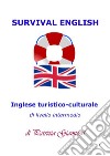 Survival English: Inglese turistico-culturale di livello intermedio. E-book. Formato PDF ebook