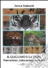 Il giaguaro e la tigre. Interazioni, narrazioni, culture. E-book. Formato EPUB ebook di Enrica Tedeschi