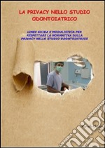 La privacy nello studio odontoiatrico. E-book. Formato PDF ebook