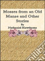 Mosses from an old manse and other stories. E-book. Formato EPUB ebook