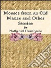 Mosses from an old manse and other stories. E-book. Formato EPUB ebook