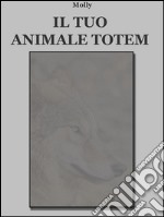 Il tuo animale totem. E-book. Formato EPUB ebook