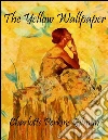 The yellow wallpaper. E-book. Formato EPUB ebook di Charlotte Perkins Gilman