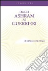 Dagli ashram ai guerrieri- Un viaggio spirituale. E-book. Formato EPUB ebook