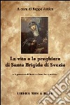 La vita e le preghiere  di Santa Brigida di Svezia e le promesse di Gesù a coloro che le recitano. E-book. Formato EPUB ebook